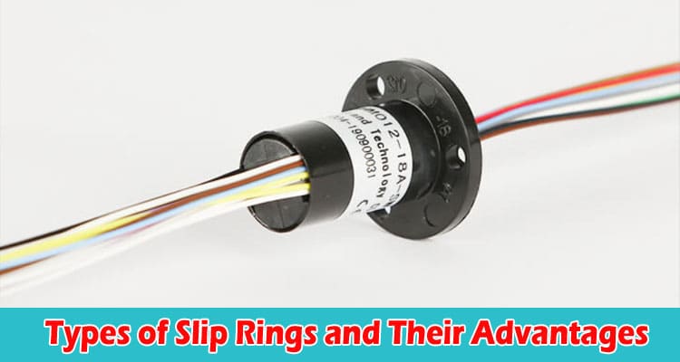 Types of Slip Rings and Their Advantages