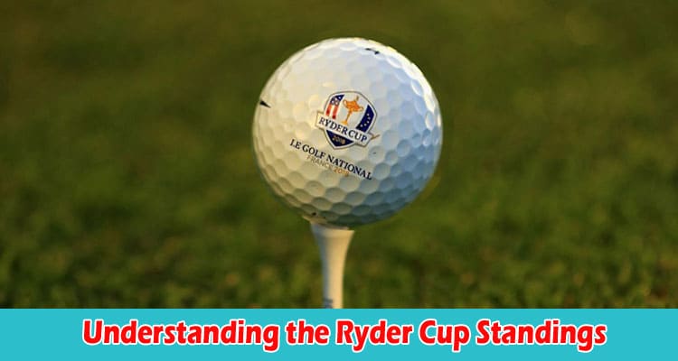 Ultimate Guide to Understanding the Ryder Cup Standings
