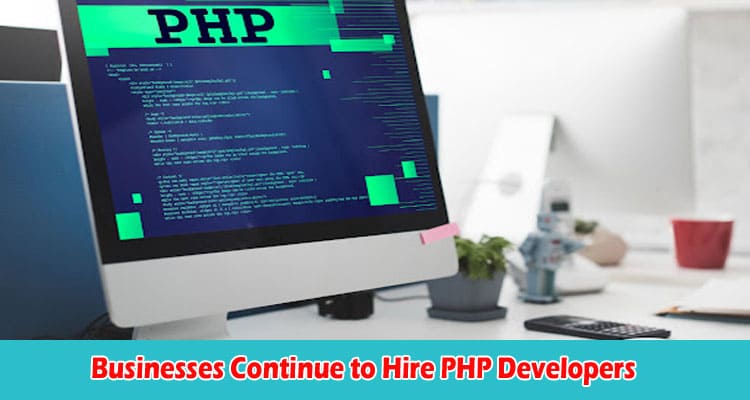 Why Do Leading Businesses Continue to Hire PHP Developers