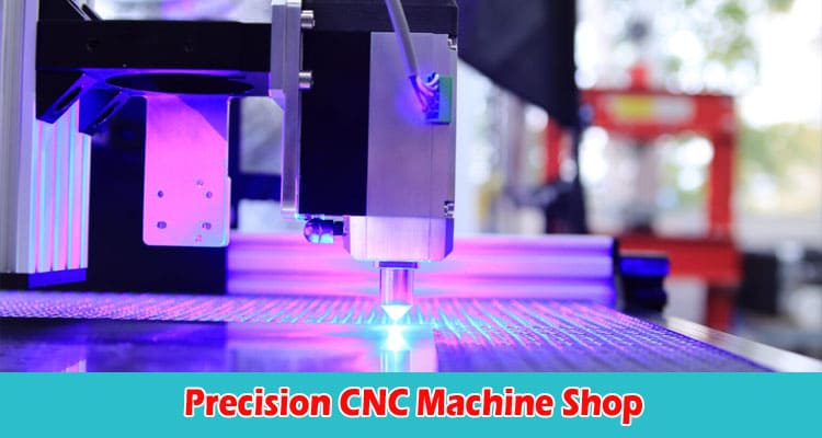 About General Information Precision CNC Machine Shop