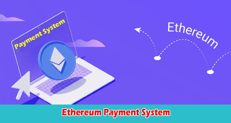 Benefits Of Ethereum Payment System & Tips To Start Accepting ETH Payments
