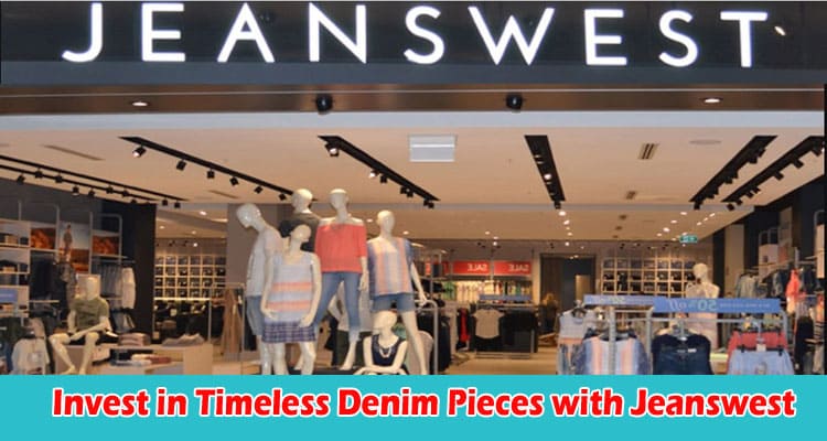 Complete Information Invest in Timeless Denim Pieces with Jeanswest