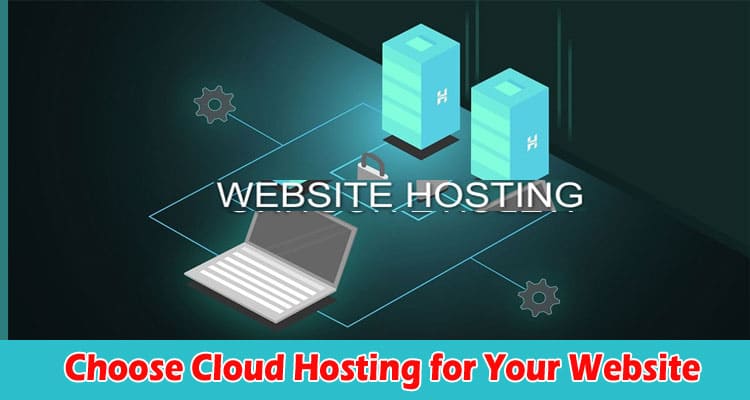 How Choose Cloud Hosting for Your Website
