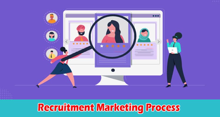 Top 10 Ways in Which Recruiters Can Elevate Their Recruitment Marketing Process