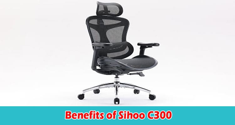 Top Benefits of Sihoo C300