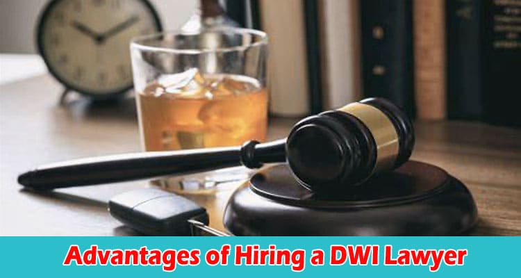 Advantages of Hiring a DWI Lawyer to Get Your License Back