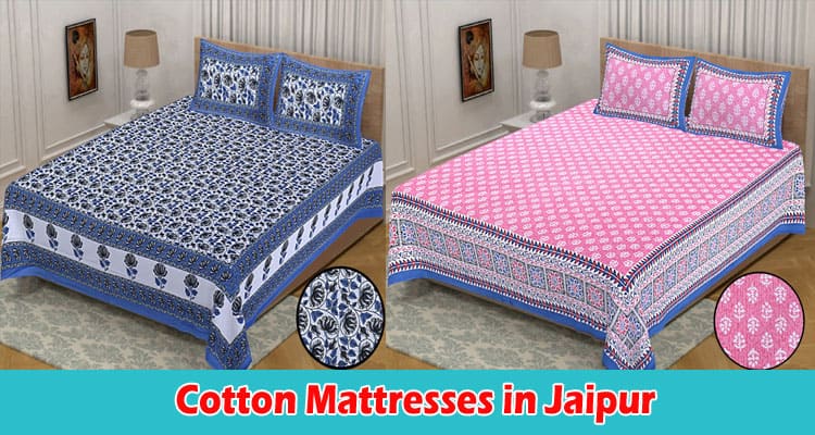 How to Embrace Comfort and Tradition with Cotton Mattresses in Jaipur