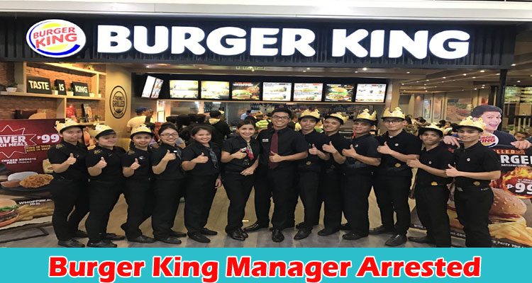 Latest News Burger King Manager Arrested