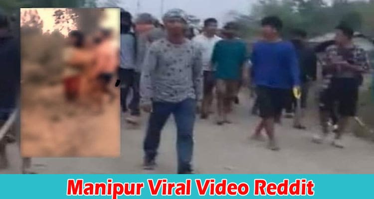Latest News Manipur Viral Video Reddit
