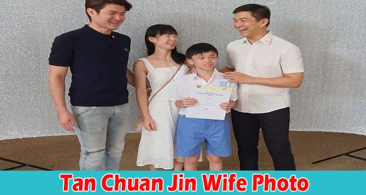 Tan Chuan Jin Wife Photo: Is Tan Chuan Jin Married? Also Find Full ...