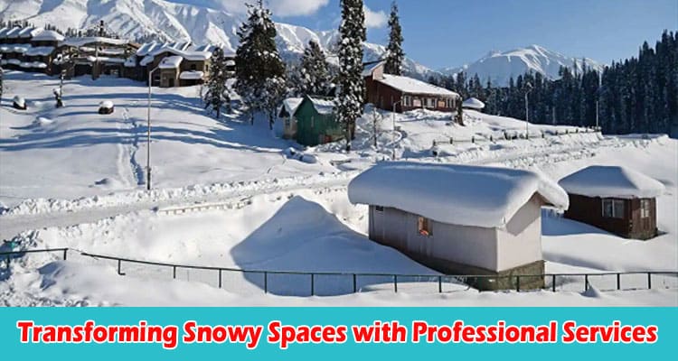 Snow No More Transforming Snowy Spaces with Professional Services