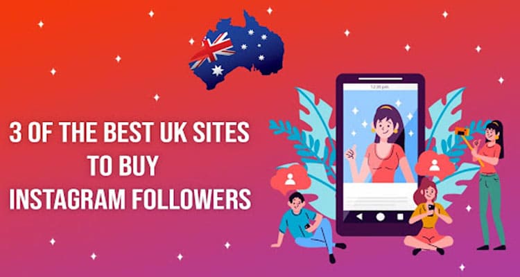 Top 3 OF the Best UK Sites to Buy Instagram Followers