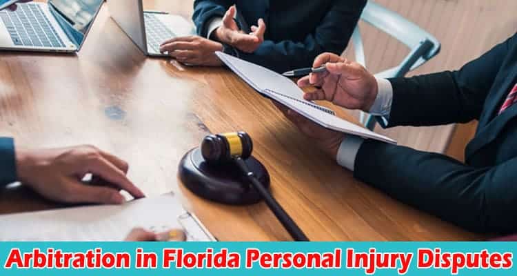 Complete Information About Exploring Mediation and Arbitration in Florida Personal Injury Disputes