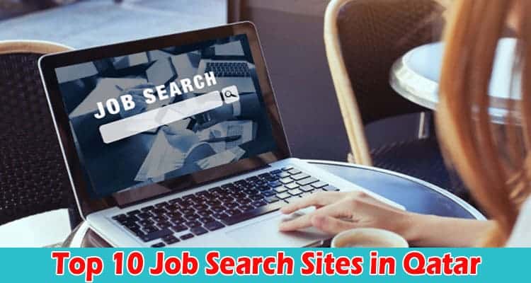 Complete Information Top 10 Job Search Sites in Qatar