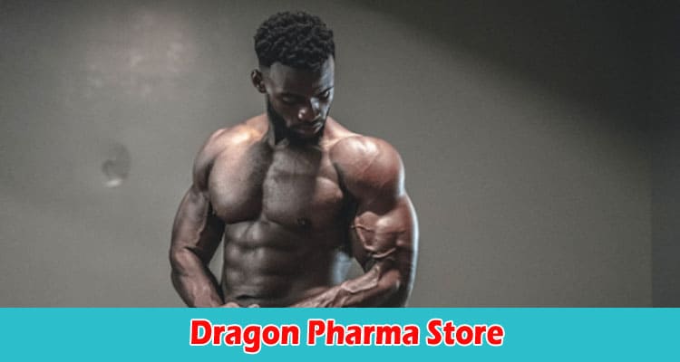 Dragon Pharma Store an Effective Web Site to Buy Steroids