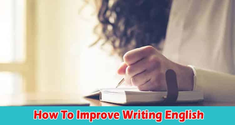 Easy Tutorial On How To Improve Writing English