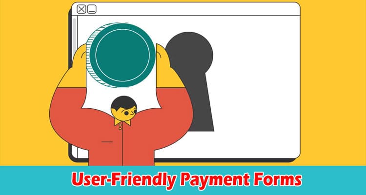 How Using Secure and User-Friendly Payment Forms