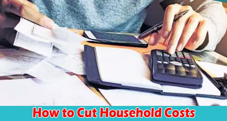 How to Cut Household Costs Without Feeling Deprived