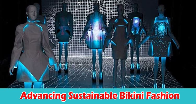 The Role of Technology in Advancing Sustainable Bikini Fashion