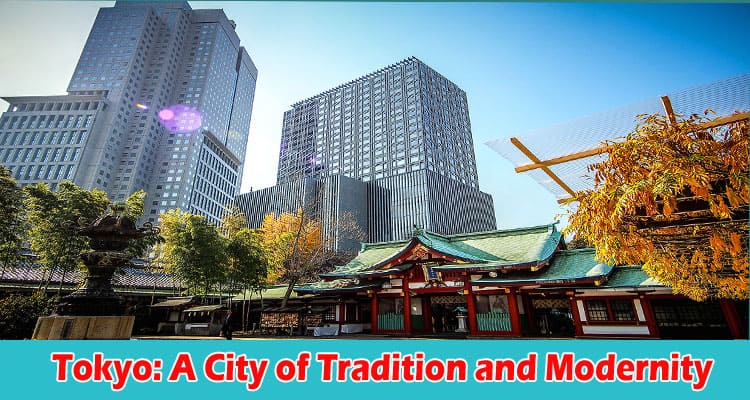 Tokyo A City of Tradition and Modernity