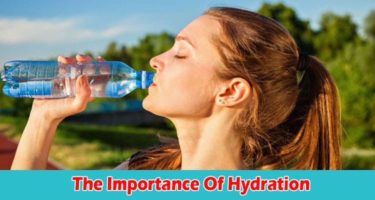 A guide to The Importance Of Hydration