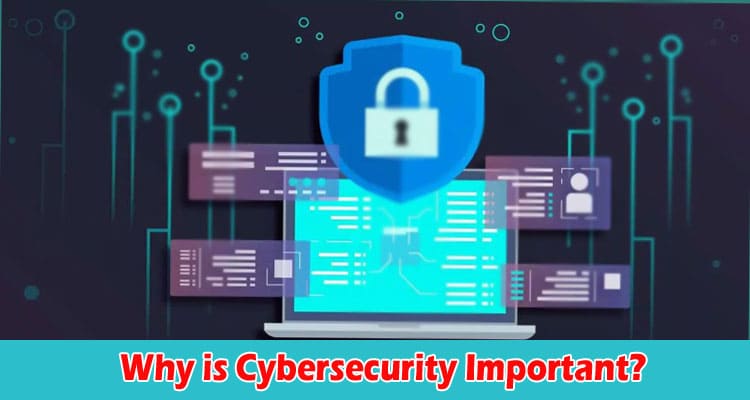Complete Information Why is Cybersecurity Important