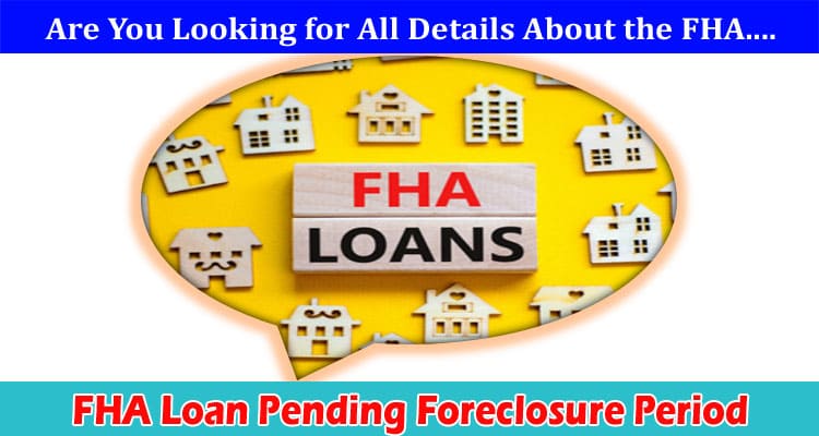 Latest News FHA Loan Pending Foreclosure Period