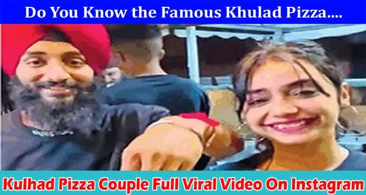 Latest News Kulhad Pizza Couple Full Viral Video On Instagram