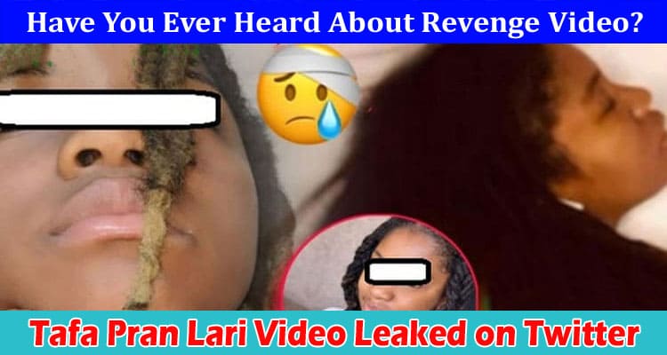 Latest News Tafa Pran Lari Video Leaked on Twitter