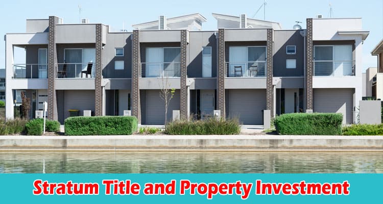 Stratum Title and Property Investment Is It a Good Choice