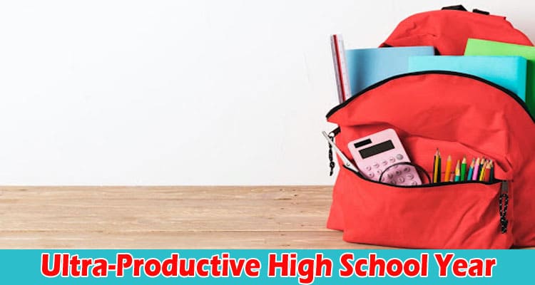Top 3 Tips for an Ultra-Productive High School Year