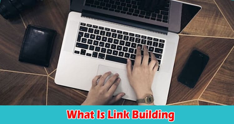 What Is Link Building and Why Does Your Business Need It