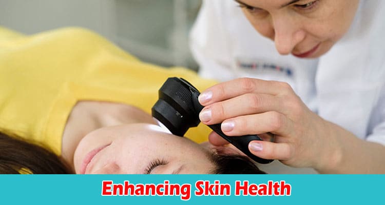 Enhancing Skin Health The Role of a Skin Specialist