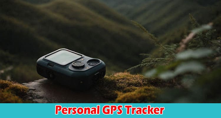 How to Choose the Right Personal GPS Tracker