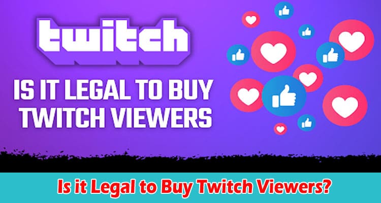 Is it Legal to Buy Twitch Viewers