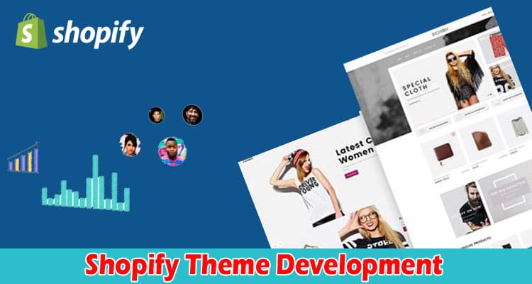 Shopify Theme Development - Make Your Store Stand Out
