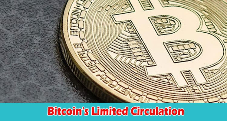 Understanding the Advantages and Disadvantages of Bitcoin's Limited Circulation