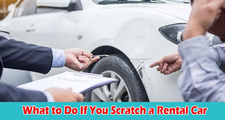 What to Do If You Scratch a Rental Car