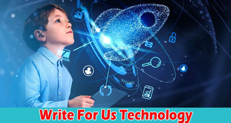 About General Information Write For Us Technology