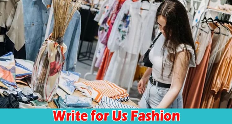 About General Information Write for Us Fashion