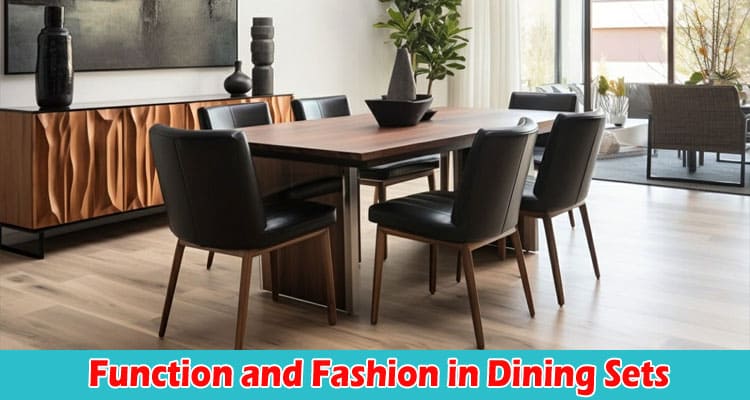 Complete Information The Fusion of Function and Fashion in Dining Sets