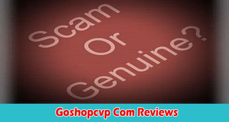 Goshopcvp Com Reviews: Is This A Scam or Legit Site? Check Here
