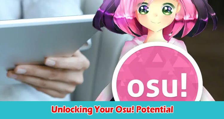 How Unlocking Your Osu! Potential The Perfect Tablet Choice