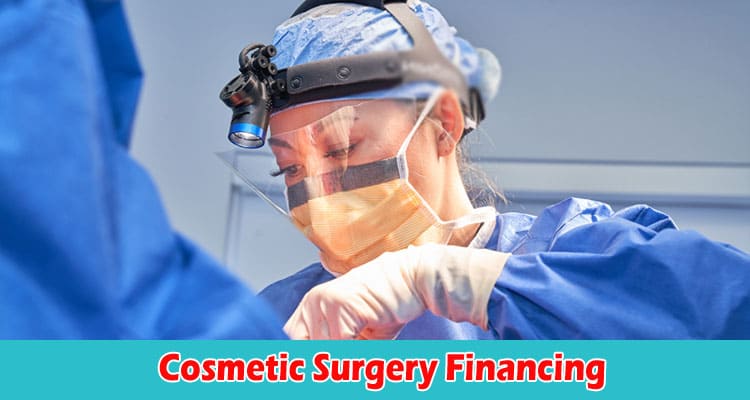 How to Navigating the World of Cosmetic Surgery Financing