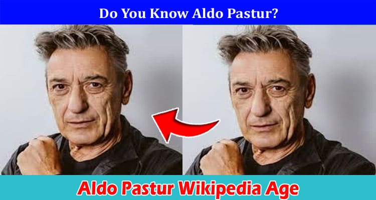 Latest News Aldo Pastur Wikipedia Age