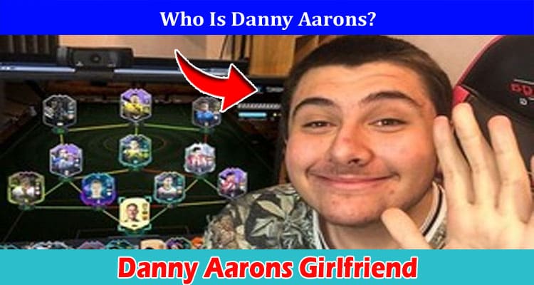 Latest News Danny Aarons Girlfriend