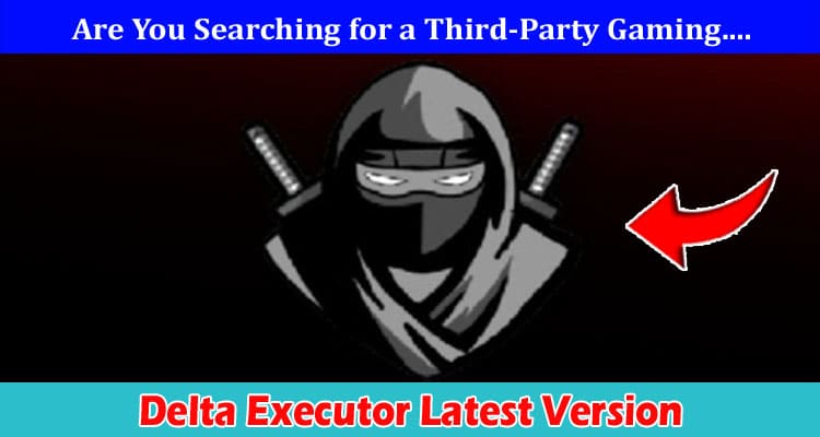 Latest News Delta Executor Latest Version