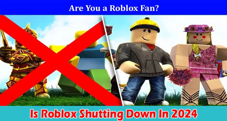 Latest News Is Roblox Shutting Down In 2024