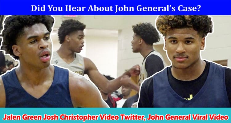 Latest News Jalen Green Josh Christopher Video Twitter, John General Viral Video