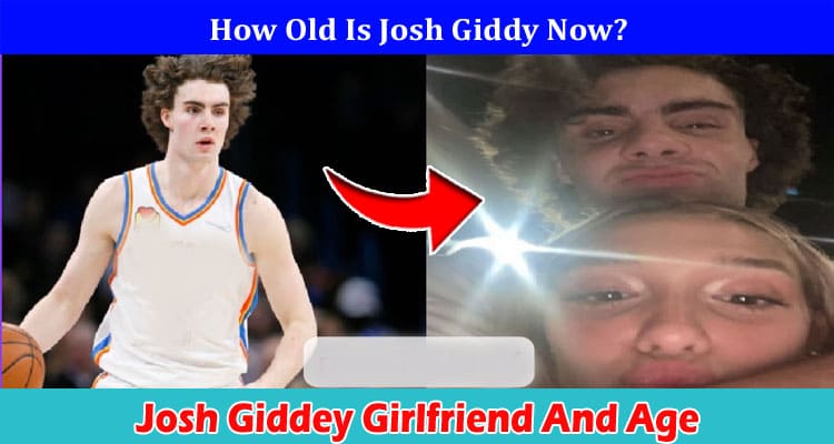 Latest News Josh Giddey Girlfriend And Age
